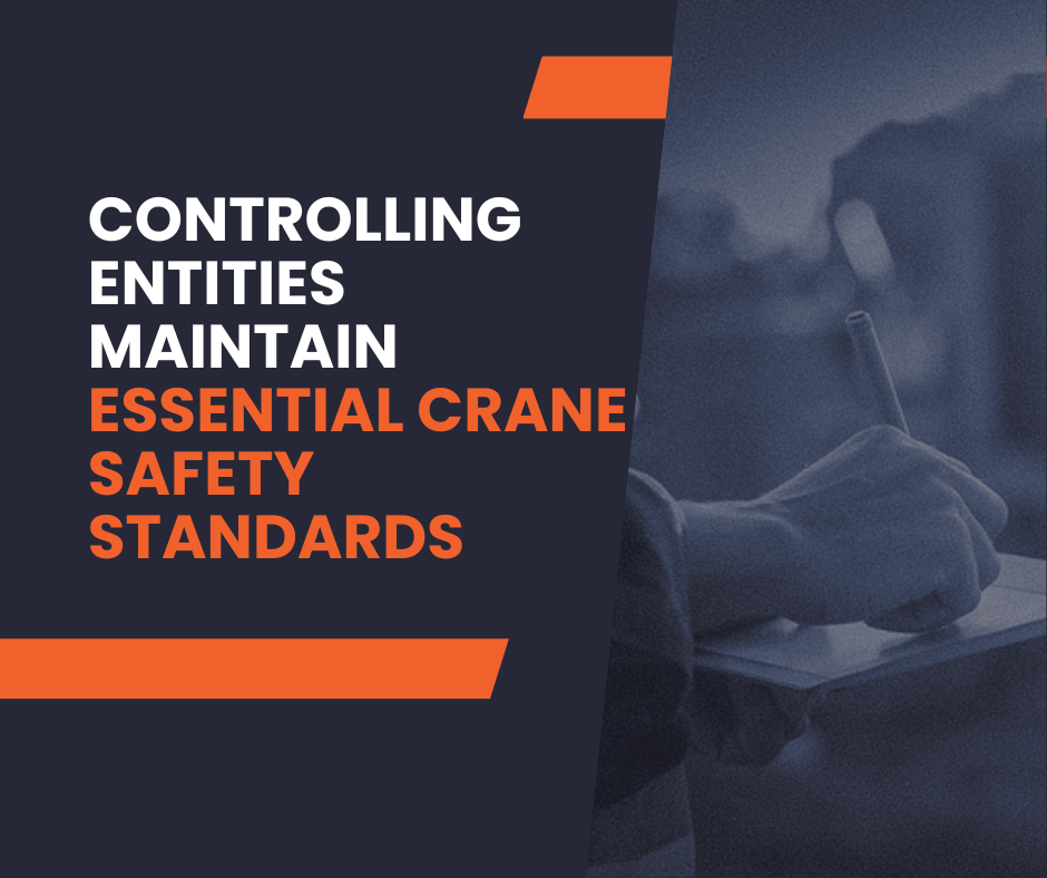 How Controlling Entities Help Maintain Essential Crane Safety Standards